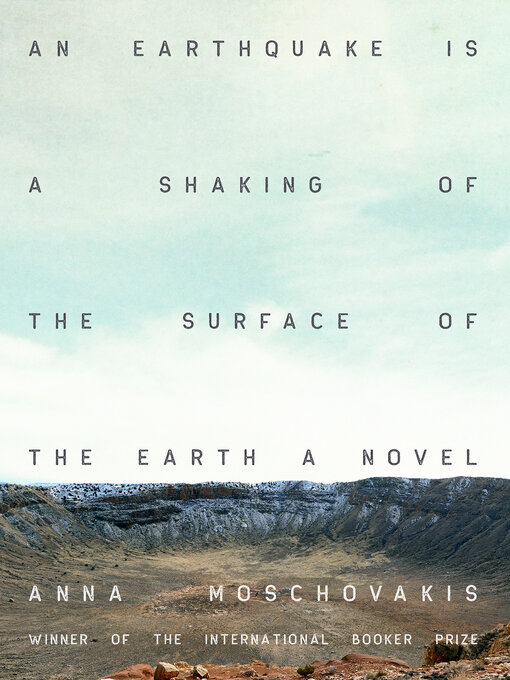 Title details for An Earthquake Is a Shaking of the Surface of the Earth by Anna Moschovakis - Available